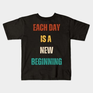 Each Day Is A New Beginning At Life Kids T-Shirt